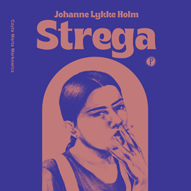 Audiobook Strega  - autor Johanne Lykke Holm   - czyta Marta Markowicz