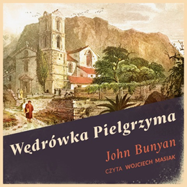 Audiobook Wędrówka Pielgrzyma  - autor John Bunyan   - czyta Wojciech Masiak