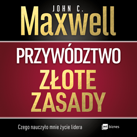 Audiobook Przywództwo. Złote zasady  - autor John C. Maxwell   - czyta Tomasz Kućma