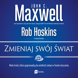 Audiobook Zmieniaj swój świat  - autor John C. Maxwell;Rob Hoskins   - czyta Janusz German