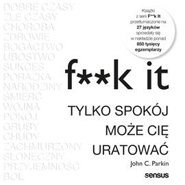 Audiobook F**k it. Tylko spokój może cię uratować  - autor John C. Parkin   - czyta Tomasz Sobczak