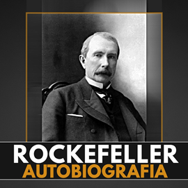 Audiobook Wspomnienia ludzi i zdarzeń. Moja autobiografia  - autor John D. Rockefeller   - czyta Bartłomiej Ważny
