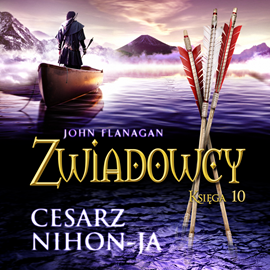 Audiobook Zwiadowcy cz. 10. Cesarz Nihon-Ja  - autor John Flanagan   - czyta Tomasz Sobczak