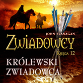 Audiobook Zwiadowcy cz. 12. Królewski zwiadowca  - autor John Flanagan   - czyta Tomasz Sobczak