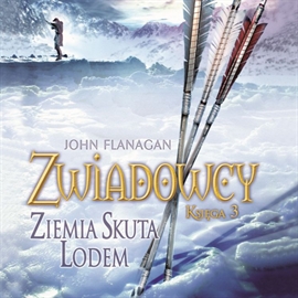 Audiobook Zwiadowcy cz. 3. Ziemia skuta lodem  - autor John Flanagan   - czyta Tomasz Sobczak
