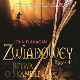 Audiobook Zwiadowcy cz. 4. Bitwa o Skandię  - autor John Flanagan   - czyta Tomasz Sobczak