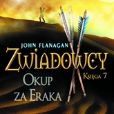Audiobook Zwiadowcy cz. 7. Okup za Eraka  - autor John Flanagan   - czyta Tomasz Sobczak