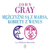 Audiobook Mężczyźni są z Marsa, kobiety z Wenus  - autor John Gray   - czyta Waldemar Barwiński