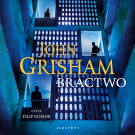 Audiobook Bractwo  - autor John Grisham   - czyta Filip Kosior