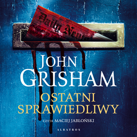 Audiobook Ostatni sprawiedliwy  - autor John Grisham   - czyta Maciej Jabłoński
