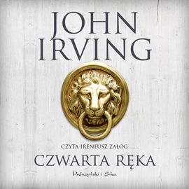 Audiobook Czwarta ręka  - autor John Irving   - czyta Ireneusz Załóg