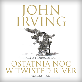 Audiobook Ostatnia noc w Twisted River  - autor John Irving   - czyta Ireneusz Załóg