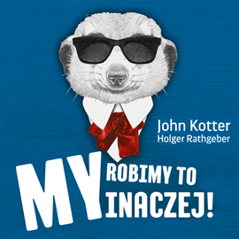 Audiobook My robimy to inaczej!  - autor John Kotter;Holger Rathgeber   - czyta Robert Michalak