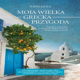 Audiobook Moja Wielka Grecka Przygoda  - autor John Mole   - czyta Maciej Więckowski