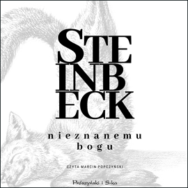 Audiobook Nieznanemu bogu  - autor John Steinbeck   - czyta Marcin Popczyński