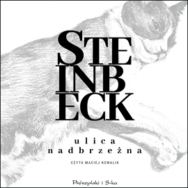 Audiobook Ulica Nadbrzeżna  - autor John Steinbeck   - czyta Maciej Kowalik