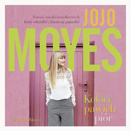 Audiobook Kolory pawich piór  - autor Jojo Moyes   - czyta Weronika Nockowska
