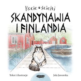 Audiobook Kocie ścieżki. Skandynawia i Finlandia  - autor Jola Jaworska   - czyta Katarzyna Tatarak