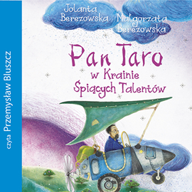 Audiobook Pan Taro w Krainie Śpiących Talentów  - autor Jolanta Berezowska;Małgorzata Berezowska   - czyta Przemysłam Bluszcz