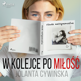 Audiobook W kolejce po miłość  - autor Jolanta Cywińska   - czyta Katarzyna Tokarczyk