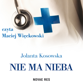 Audiobook Nie ma nieba  - autor Jolanta Kosowska   - czyta Maciej Więckowski