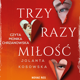 Audiobook Trzy razy miłość  - autor Jolanta Kosowska   - czyta Monika Chrzanowska