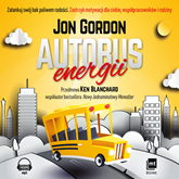 Audiobook Autobus energii  - autor Jon Gordon   - czyta Tomasz Kućma