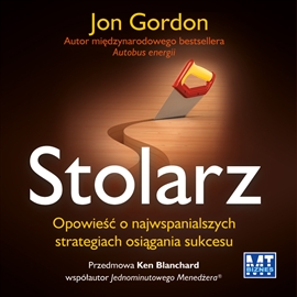 Audiobook Stolarz. Opowieść o najwspanialszych strategiach osiągania sukcesu  - autor Jon Gordon   - czyta Janusz German