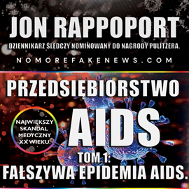 Audiobook Przedsiębiorstwo AIDS. Tom 1: Fałszywa epidemia AIDS  - autor Jon Rappoport   - czyta zespół aktorów