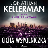 Audiobook Cicha wspólniczka  - autor Jonathan Kellerman   - czyta Tomasz Ignaczak