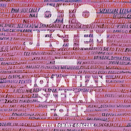 Audiobook Oto jestem  - autor Jonathan Safran Foer   - czyta Tomasz Sobczak