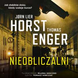 Audiobook Nieobliczalni  - autor Jorn Lier Horst;Thomas Enger   - czyta Tomasz Sobczak
