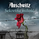 Audiobook Auschwitz. Sekretna miłość  - autor José Rodrigues dos Santos   - czyta Izabela Perez