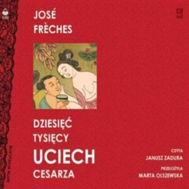Audiobook Dziesięć tysięcy uciech cesarza  - autor Jose Freches   - czyta Janusz Zadura