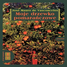Audiobook Moje drzewko pomarańczowe  - autor José Mauro de Vasconcelos   - czyta Adam Woronowicz