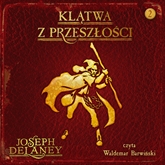Audiobook Klątwa z przeszłości  - autor Joseph Delaney   - czyta Waldemar Barwiński