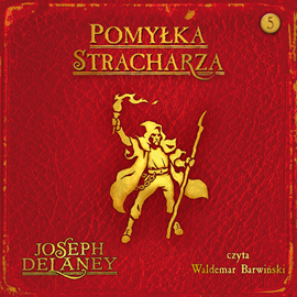 Audiobook Pomyłka Stracharza  - autor Joseph Delaney   - czyta Waldemar Barwiński