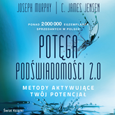 Audiobook Potęga podświadomości 2.0  - autor Joseph Murphy;C. James Jensen   - czyta Jarosław Łukomski