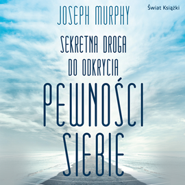 Audiobook Sekretna droga do odkrycia pewności siebie  - autor Joseph Murphy   - czyta Jarosław Łukomski