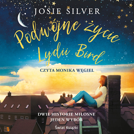 Audiobook Podwójne życie Lydii Bird  - autor Josie Silver   - czyta Monika Węgiel