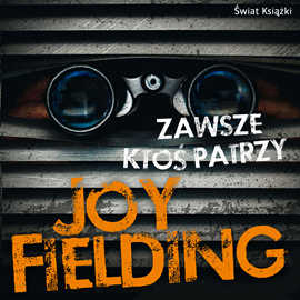 Audiobook Zawsze ktoś patrzy  - autor Joy Fielding   - czyta Paulina Raczyło