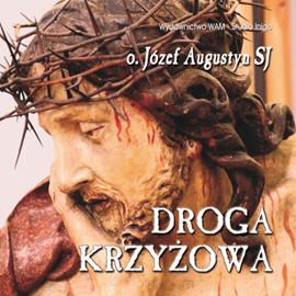 Audiobook Droga Krzyżowa  - autor Józef Augustyn SJ   - czyta Józef Augustyn SJ