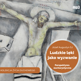 Audiobook Ludzkie lęki jako wyzwanie  - autor Józef Augustyn SJ   - czyta Józef Augustyn SJ