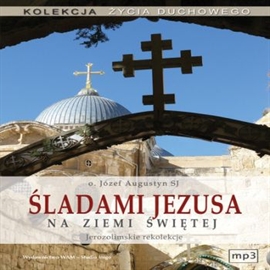 Audiobook Śladami Jezusa na Ziemi Świętej  - autor Józef Augustyn SJ  