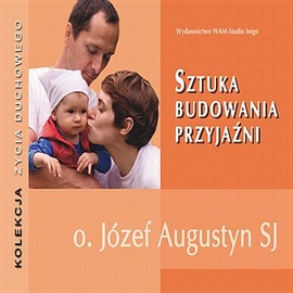 Audiobook Sztuka budowania przyjaźni  - autor Józef Augustyn SJ  