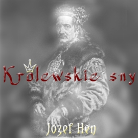 Audiobook Królewskie sny  - autor Józef Hen   - czyta Henryk Machalica