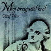 Audiobook Mój przyjaciel król  - autor Józef Hen   - czyta Krzysztof Kołbasiuk
