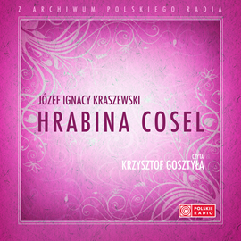 Audiobook Hrabina Cosel  - autor Józef Ignacy Kraszewski   - czyta Krzysztof Gosztyła