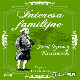 Audiobook Interesa familijne  - autor Józef Ignacy Kraszewski   - czyta Jacek Kiss