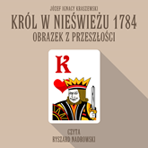 Audiobook Król w Nieświeżu 1784: Obrazek z przeszłości  - autor Józef Ignacy Kraszewski   - czyta Ryszard Nadrowski